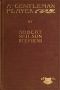 [Gutenberg 34650] • A Gentleman Player; His Adventures on a Secret Mission for Queen Elizabeth